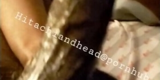 hitachi and head just like my name sloppy of course watch until the end