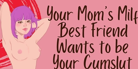 your mom s milf best friend wants to be your cumslut f4m erotic asmr audio roleplay