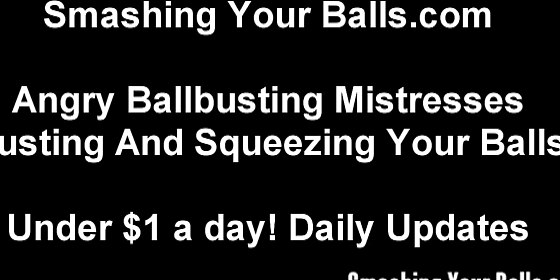naughty boys like you need their balls busted