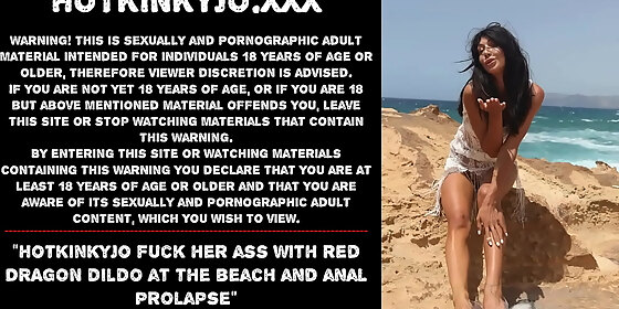 hotkinkyjo fuck her ass with red dragon dildo at the beach and anal prolapse