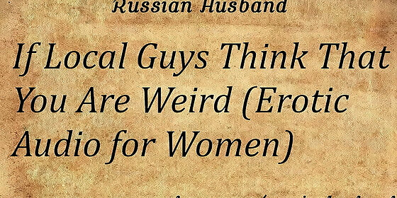 if local men believe you are strange erotic audio for women