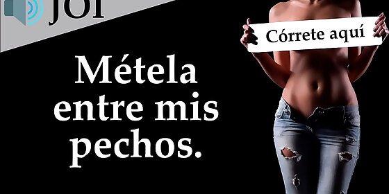 joi with my big breasts spanish voice