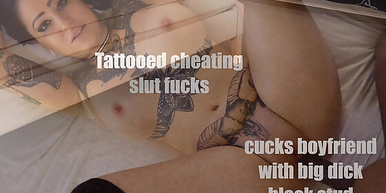 tattooed cheating slut cucks boyfriend with big dick black stud