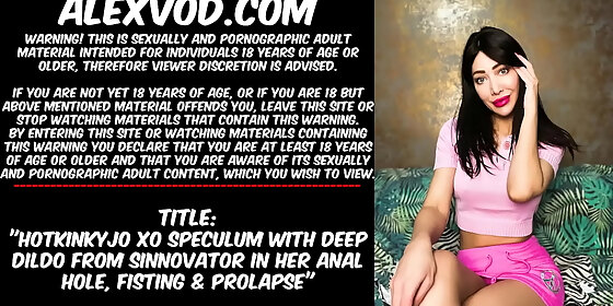 hotkinkyjo xo speculum with deep dildo from sinnovator in her anal hole fisting prolapse