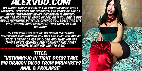 hotkinkyjo in tight dress take big dragon dildo from mrhankey anal prolapse