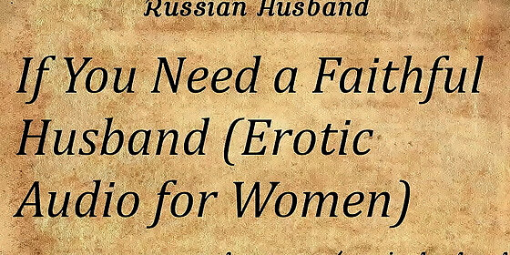 if you need a faithful husband erotic audio for women