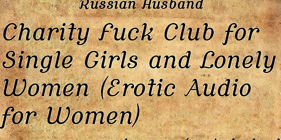 charity fuck club for single girls and lonely women erotic audio for women