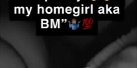 me and my homegirl aka bm just messing around reupload